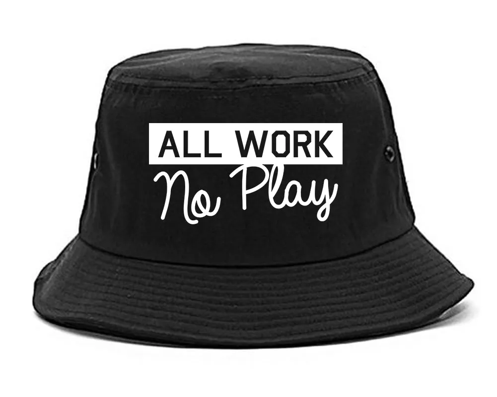 All Work No Play Mens Bucket Hat
