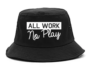 All Work No Play Mens Bucket Hat
