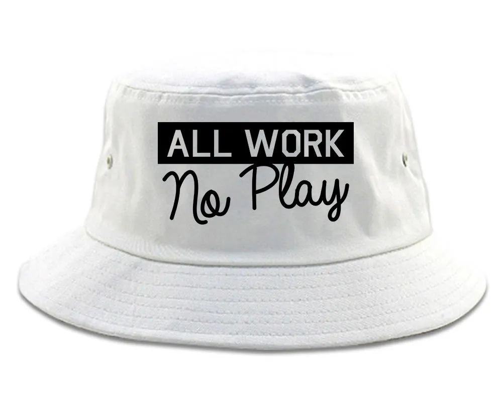 All Work No Play Mens Bucket Hat