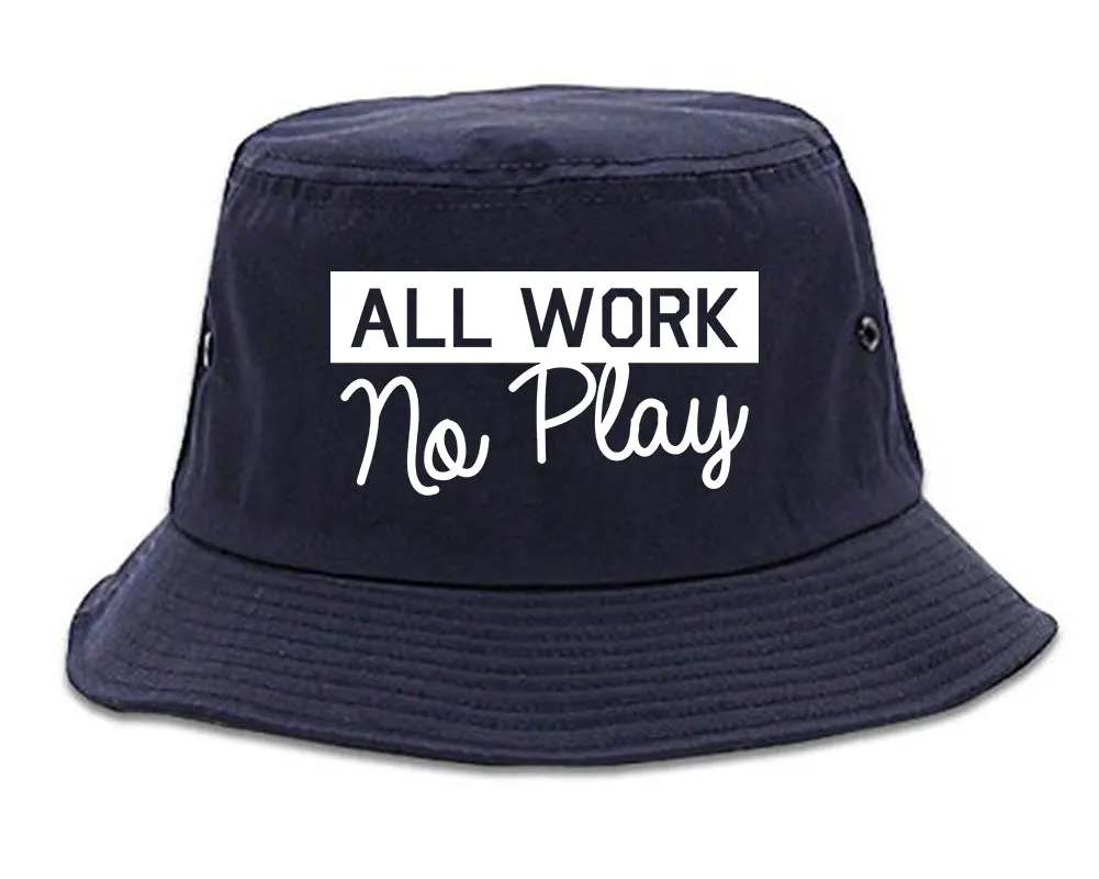All Work No Play Mens Bucket Hat