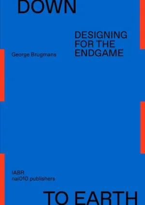 DOWN TO EARTH: Designing for the endgame