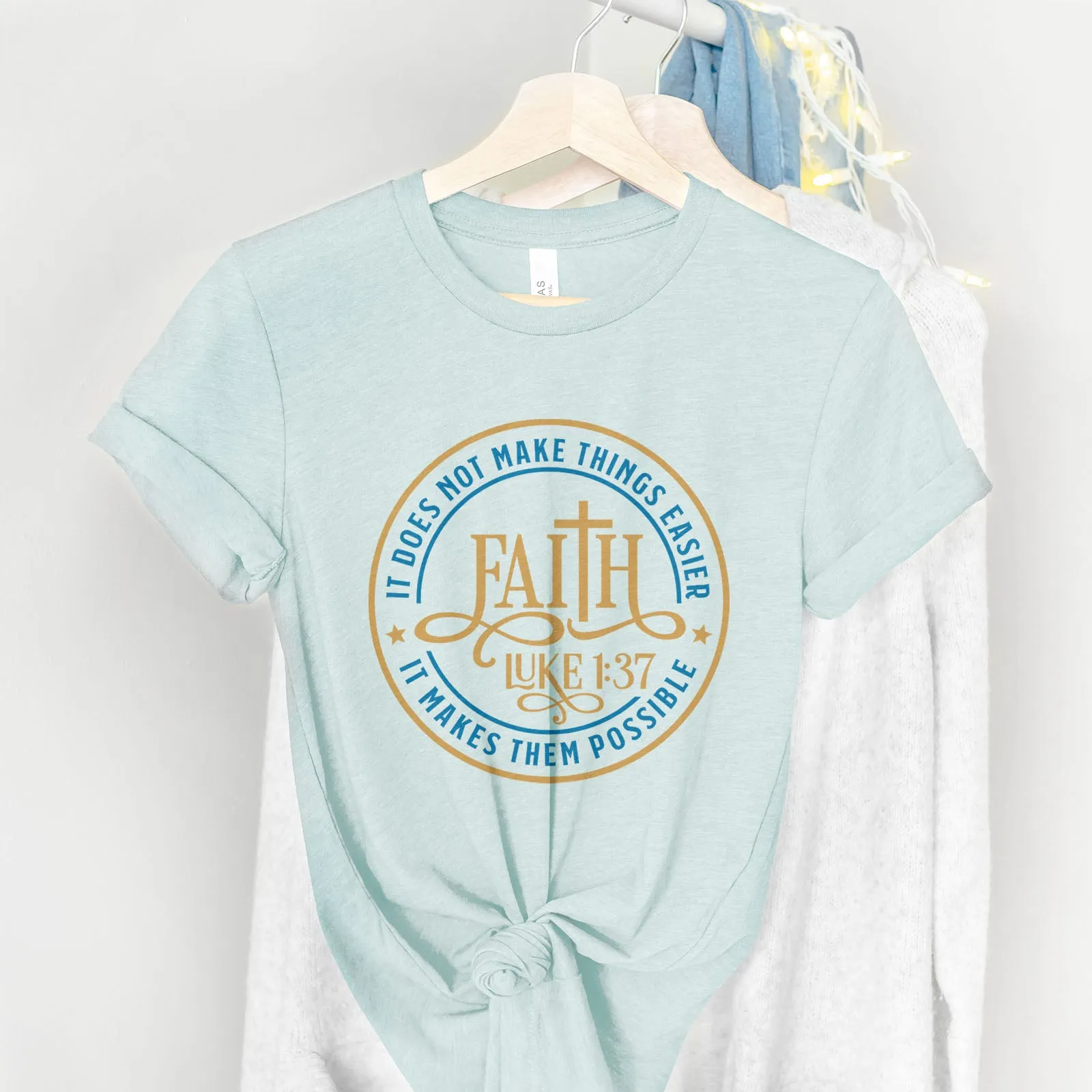 Faith Makes it Possible - Luke 1:37 Tee
