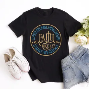 Faith Makes it Possible - Luke 1:37 Tee